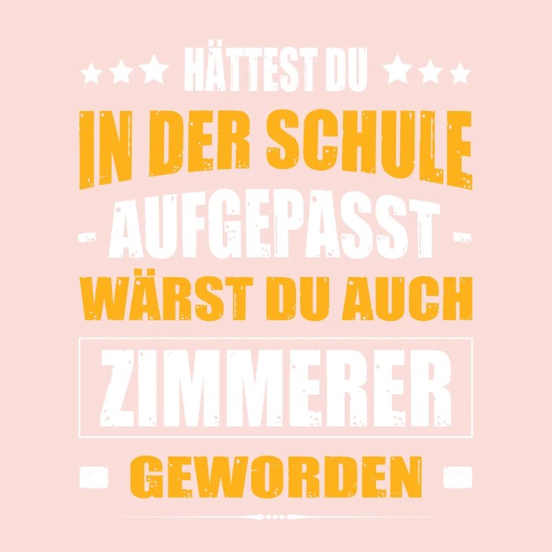 Hättest Du Mal In Der Schule Aufgepasst Zimmerer