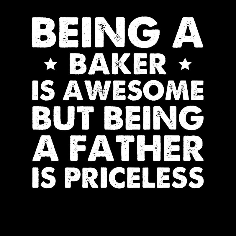 Being A Baker Is Awesome But Being A Father