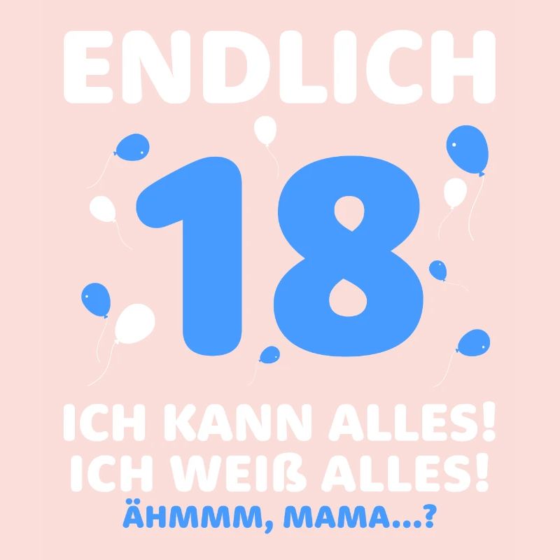 Finally 18 I can do everything I know everything