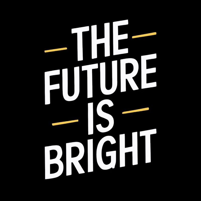 The Future Is Bright Motivationsbotschaft