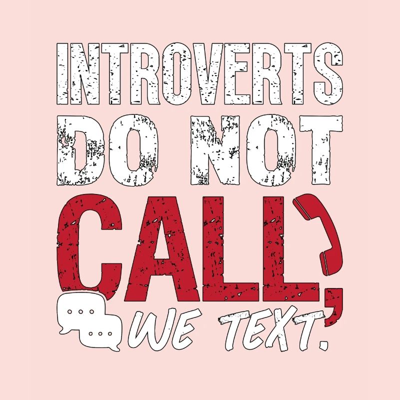 Introverts Do Not Call We Text Introvert Lifestyle