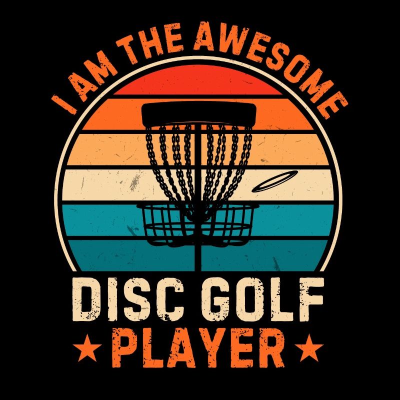 Disc Golfer I am the awesome disc golf player