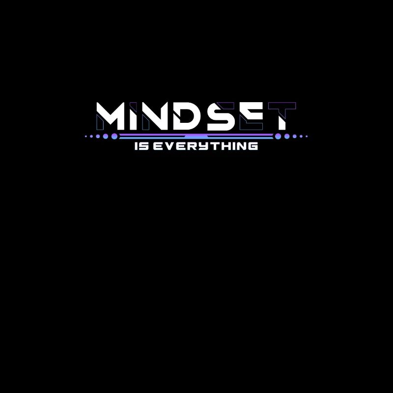 mindset is everything motivation