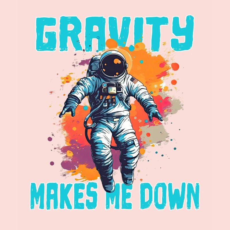 Gravity Makes Me Down - Astronaut Sprüche