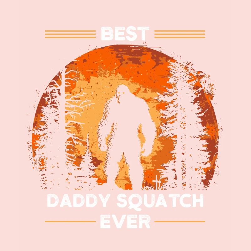 Best Daddy Squatch Ever