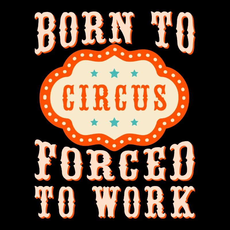 Né pour le cirque Forcé de travailler Artiste de cirque
