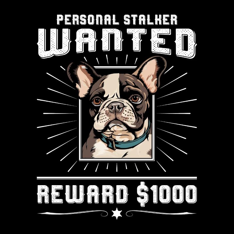 Frenchie PERSONAL STALKER WANTED 1000 Dollar