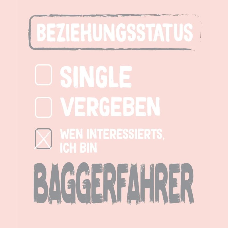 Baggerfahrer Beziehungsstatus Baggerfahrer Bagger