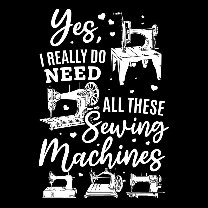 Yes I Really Do Need All These Sewing Machines - S