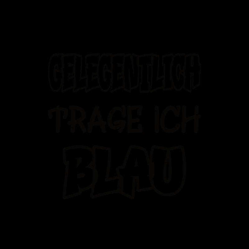 Gelegentlich trage ich blau Spruch Farbe