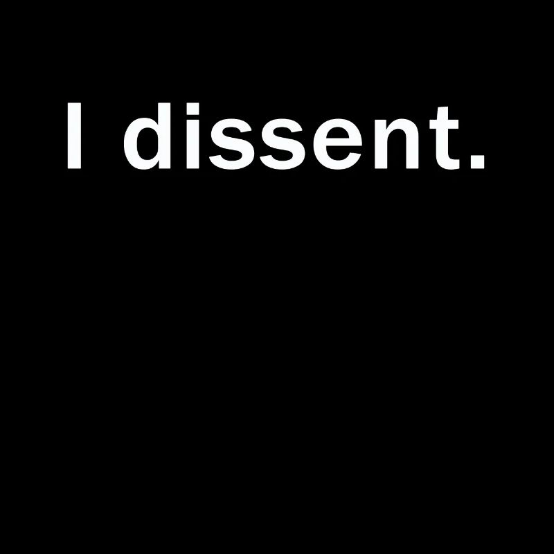 I Dissent