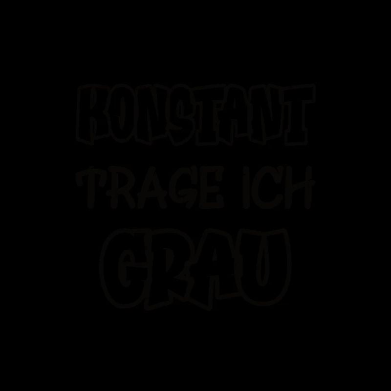 Konstant trage ich grau Spruch Farbe grau