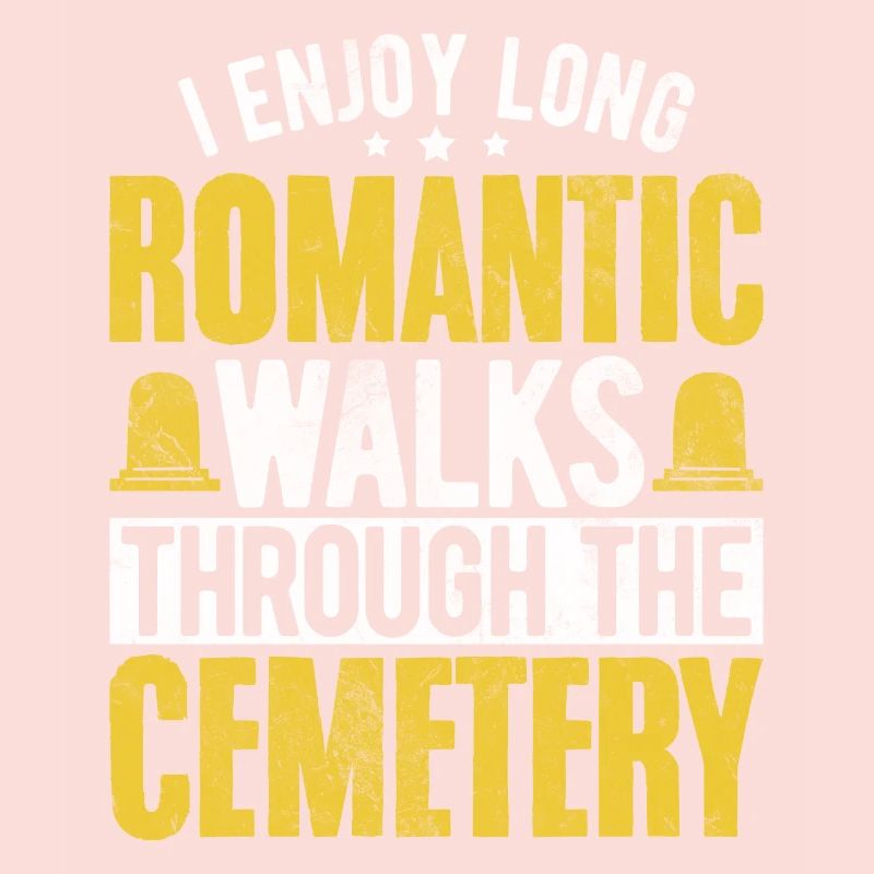 I Enjoy Long Romantic Walks Funny Embalming