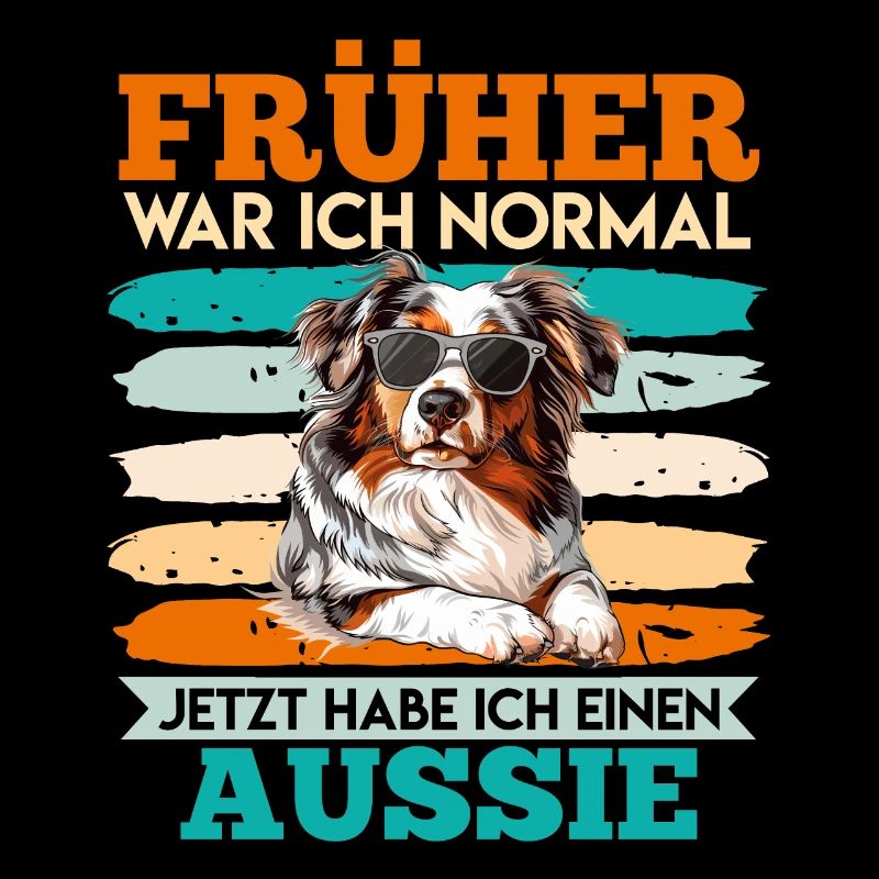 Aussie I USED TO BE NORMAL NOW HAVE A