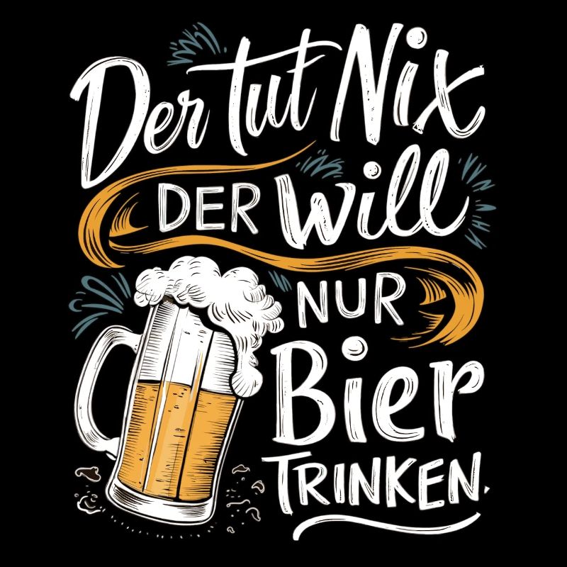 Der Tut Nix Der Will Nur Bier Trinken