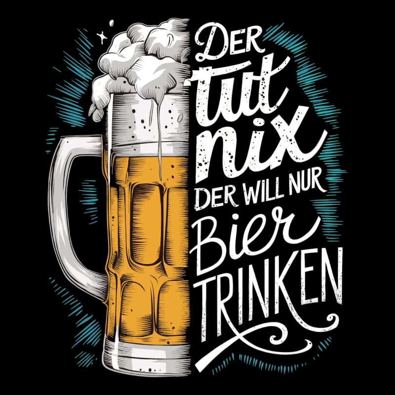 Der Tut Nix Der Will Nur Bier Trinken