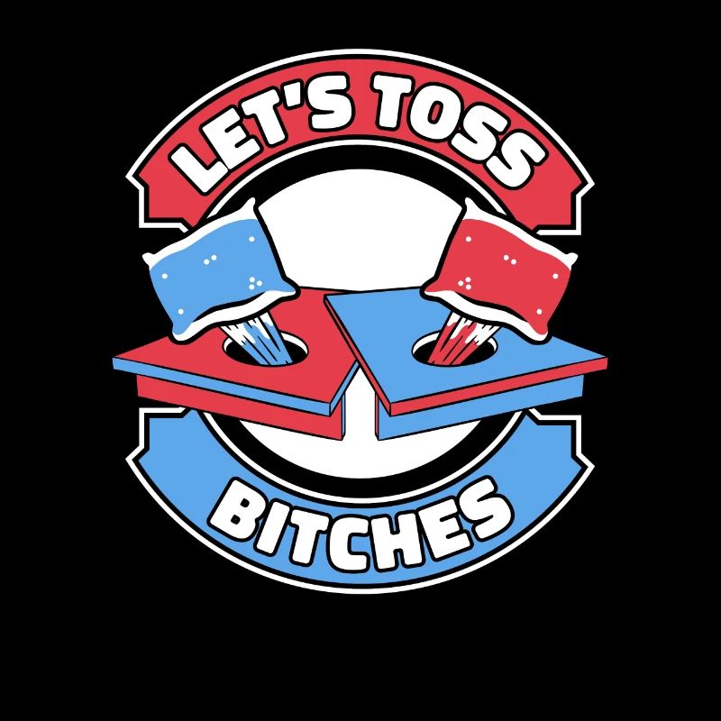 Let’s Toss Bitches Boards Bean Bag Game Cornhole