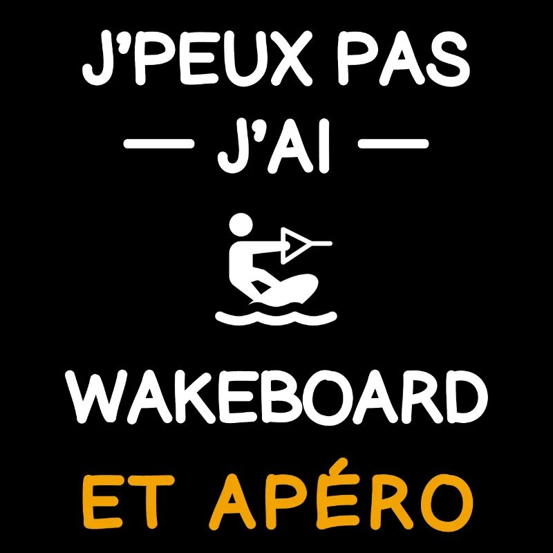 I can't I have wakeboard aperitif wakeboarder