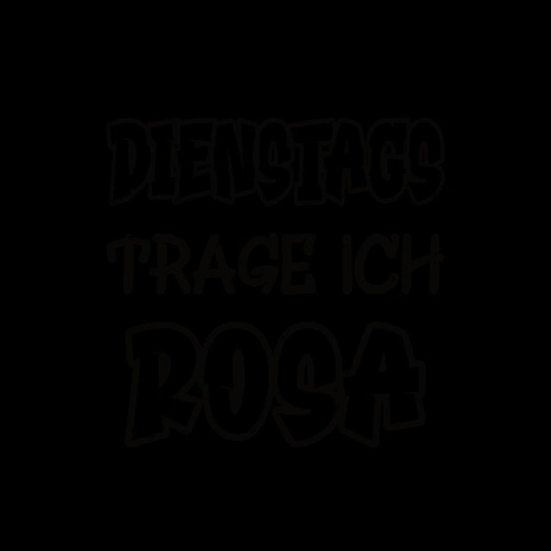 Dienstags trage ich rosa Spruch Farbe rosa