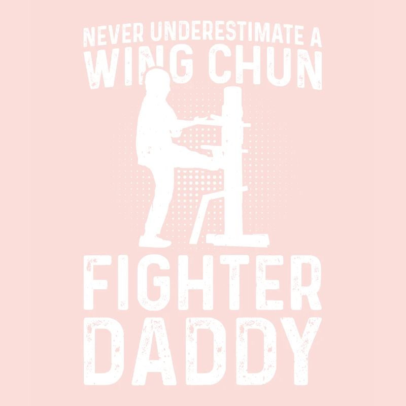 Never underestimate a Wing Chun Fighter daddy