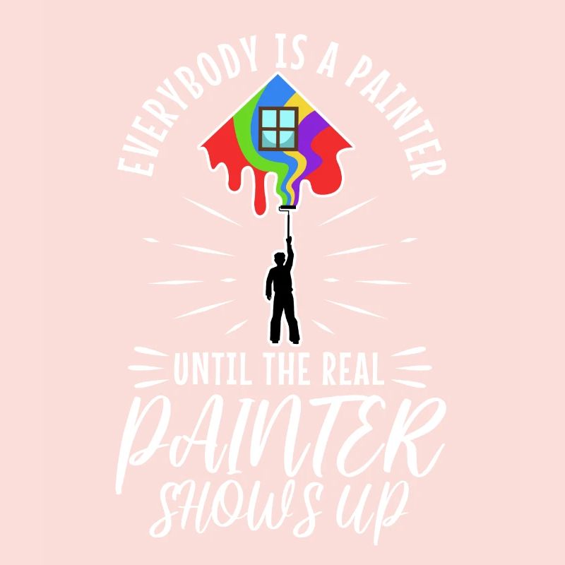 Everybody is a painter until the real painter