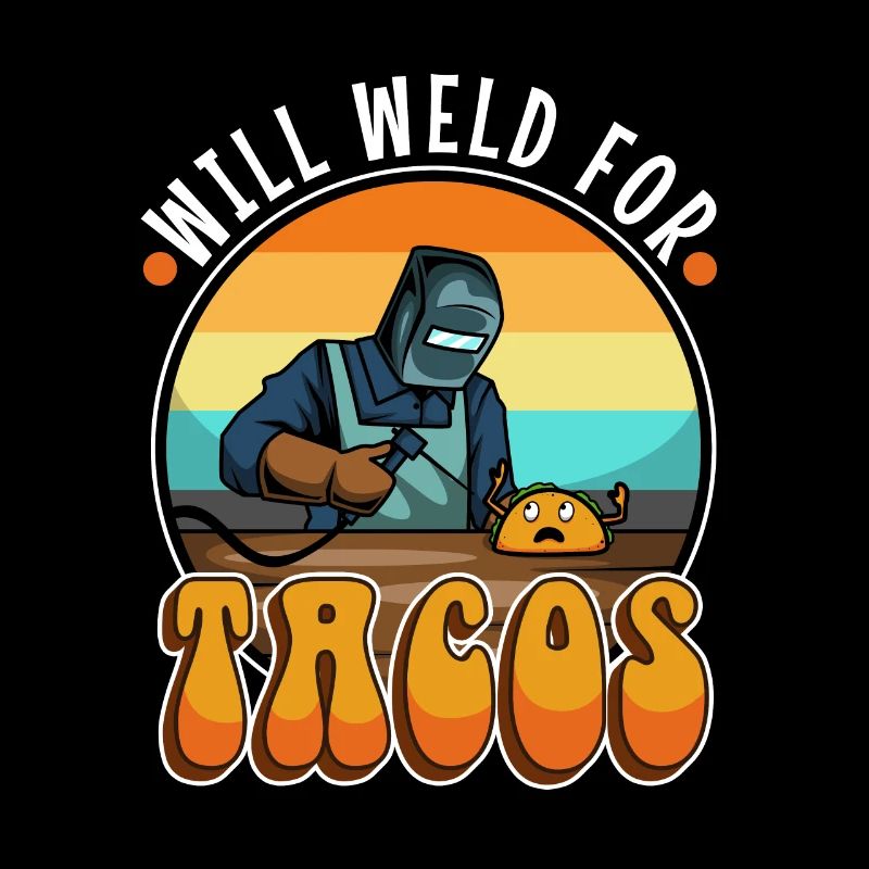 Will Weld For Tacos