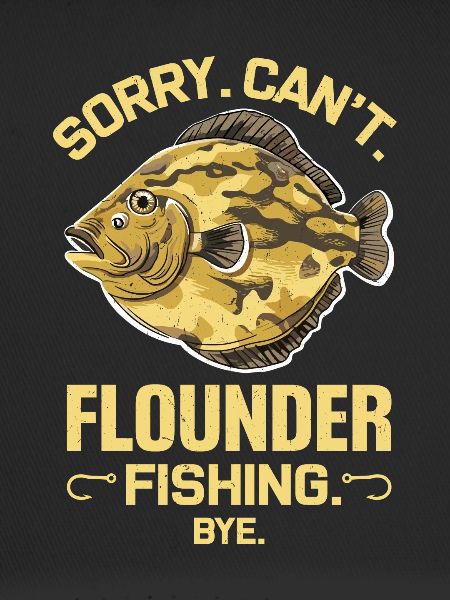 Flounder Fisherman Saying