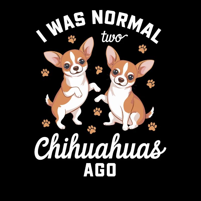 Ich War Normal Vor Zwei Chihuahuas