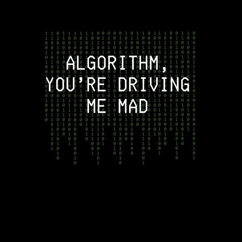 Algorithmus Du treibst mich in den Wahnsinn Lustige Codierung