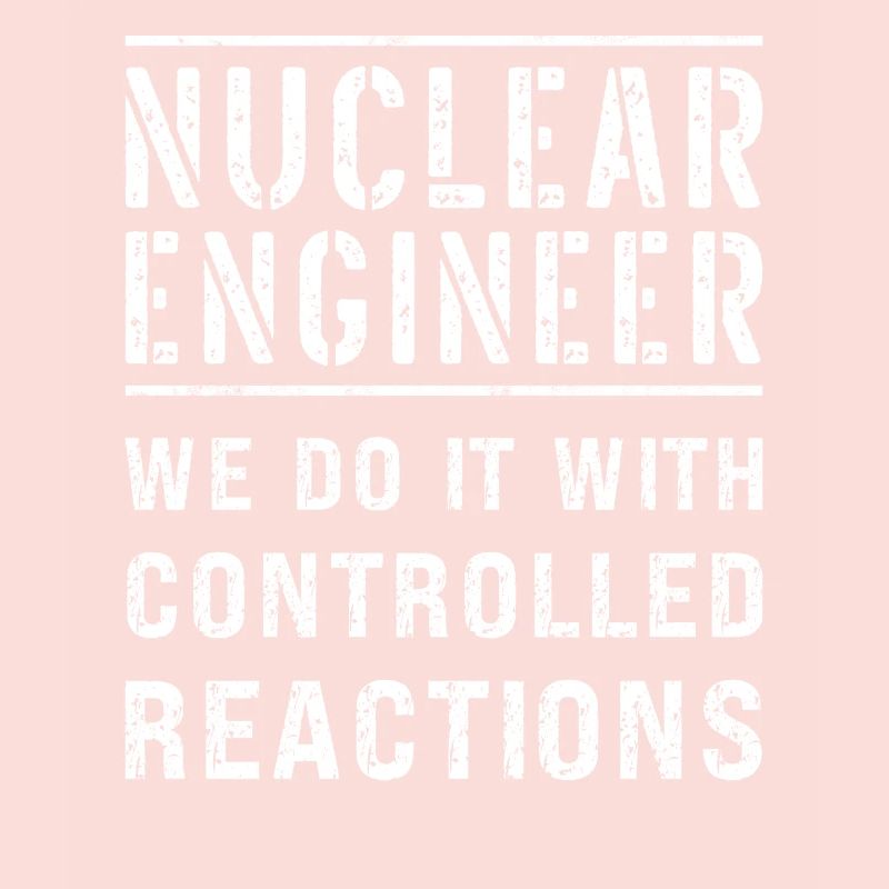 Funny Nuclear Engineer