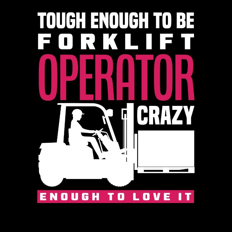 Strong enough forklift driver crazy enough to