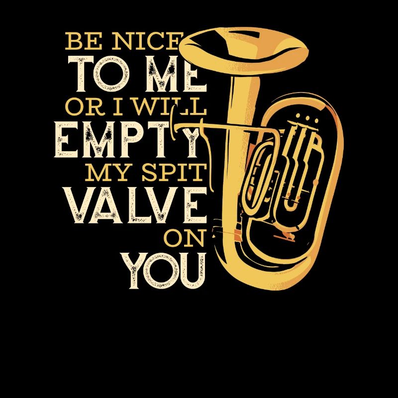 Be Nice Or I'll Empty My Spit Valve On You Player