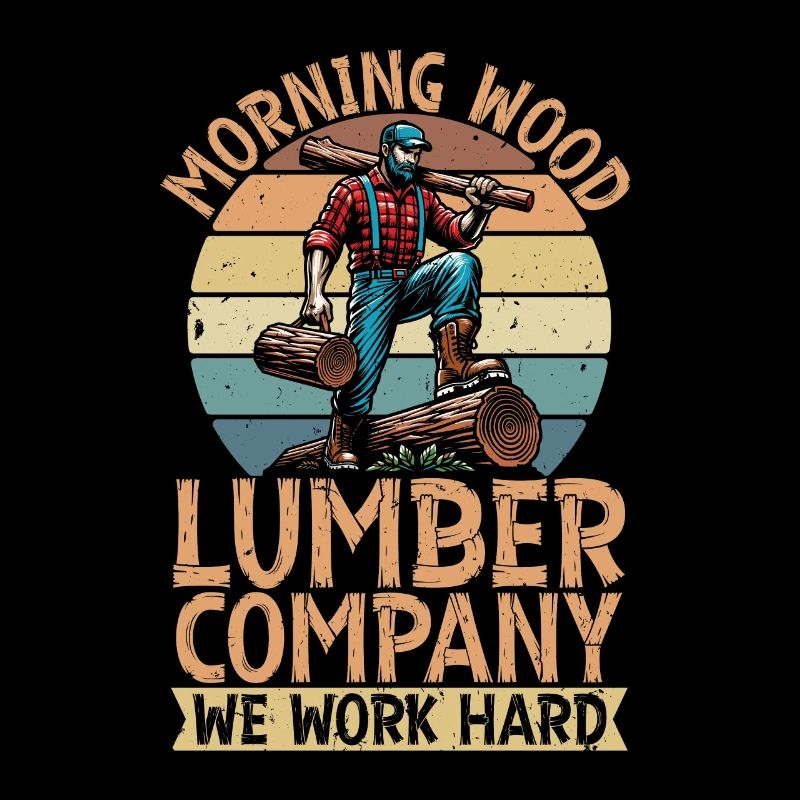 Logging Morning Wood Lumber Cabinet Maker Logger