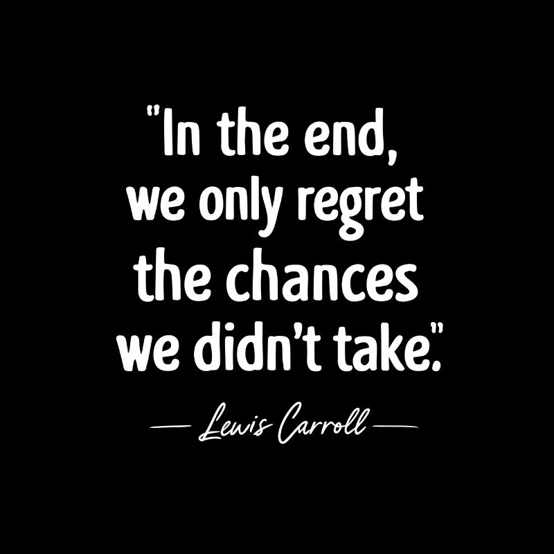 Citation de Lewis Carroll : « En fin de compte, nous ne faisons que regretter...