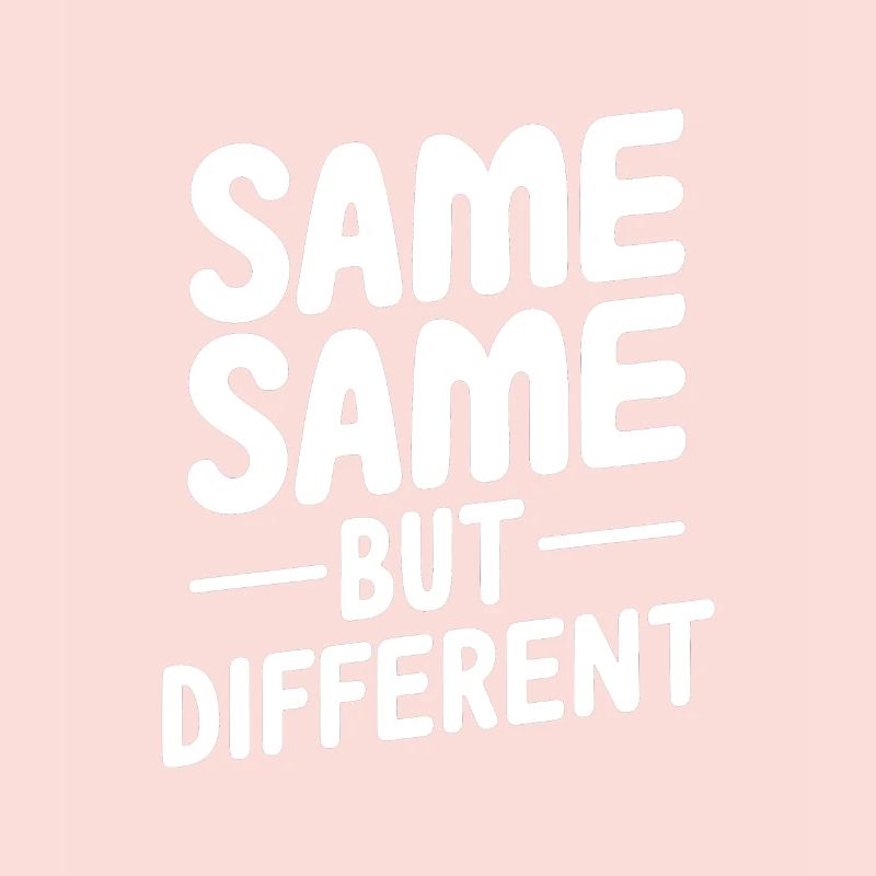 Same same but different