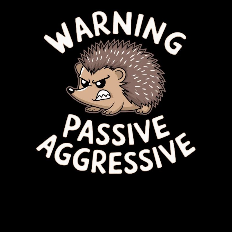 Caution Passive Aggressive Hedgehog Humor