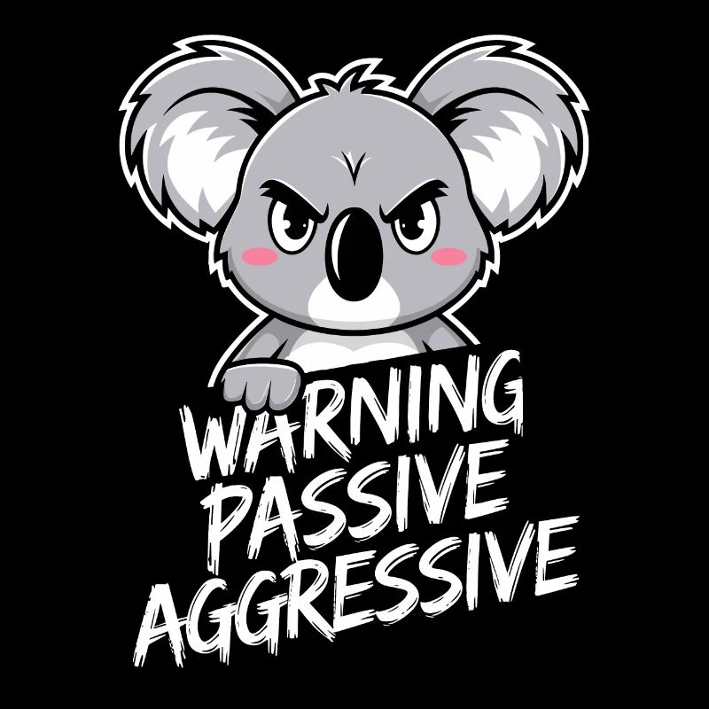 Warning Passive Aggressive Koala Humor
