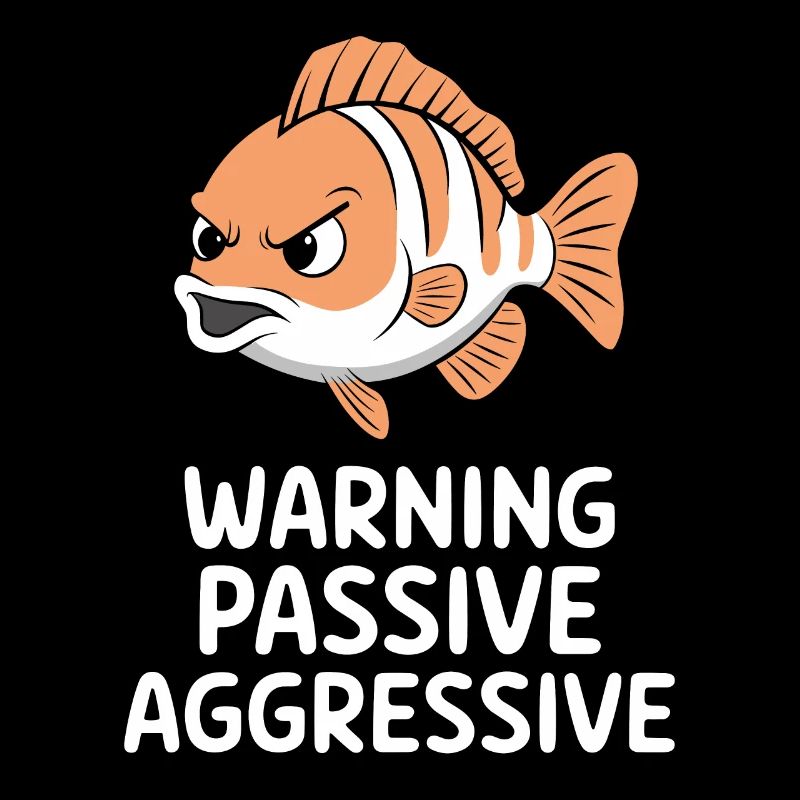 Caution Passive Aggressive Fish Cartoon