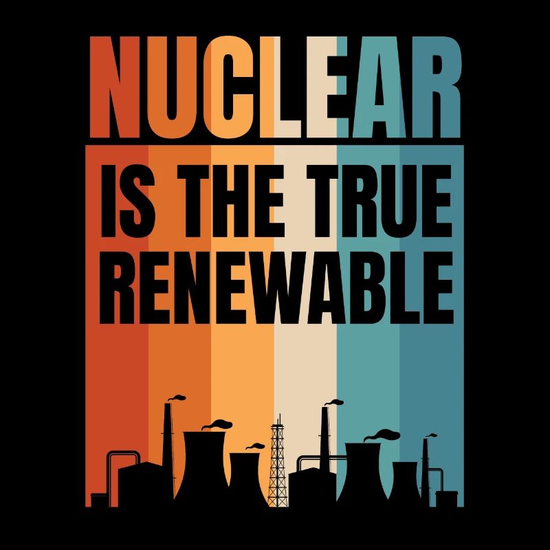 Nuclear Is The True Renewable Energy Nuclear