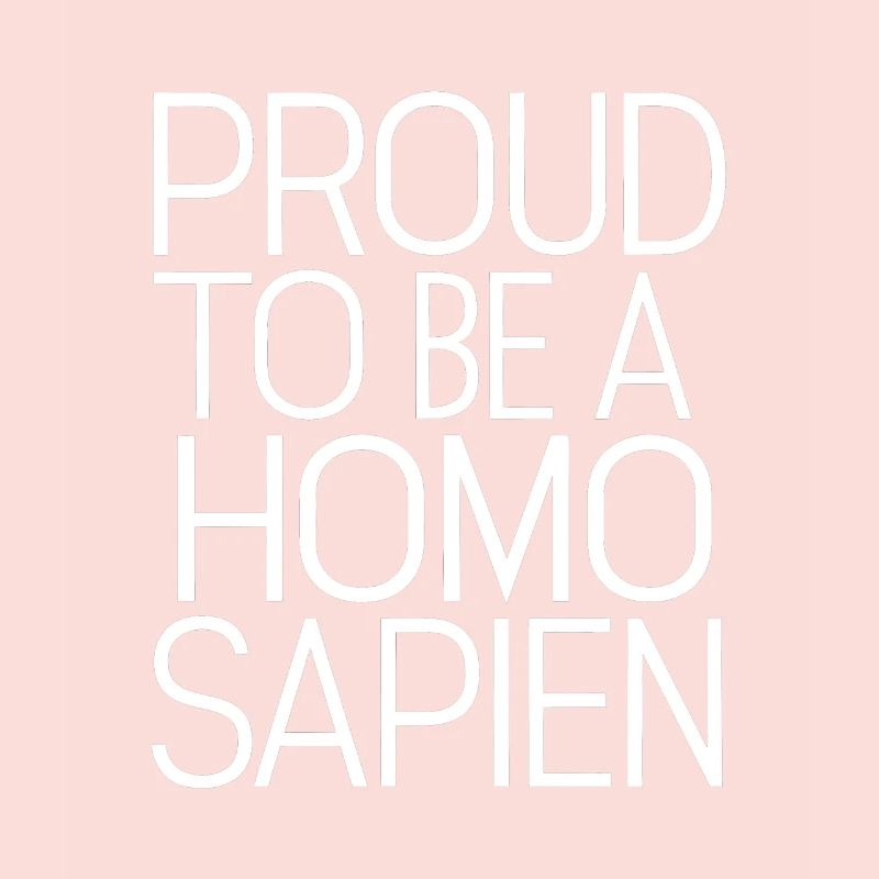 Stolz, ein Homo sapien zu sein