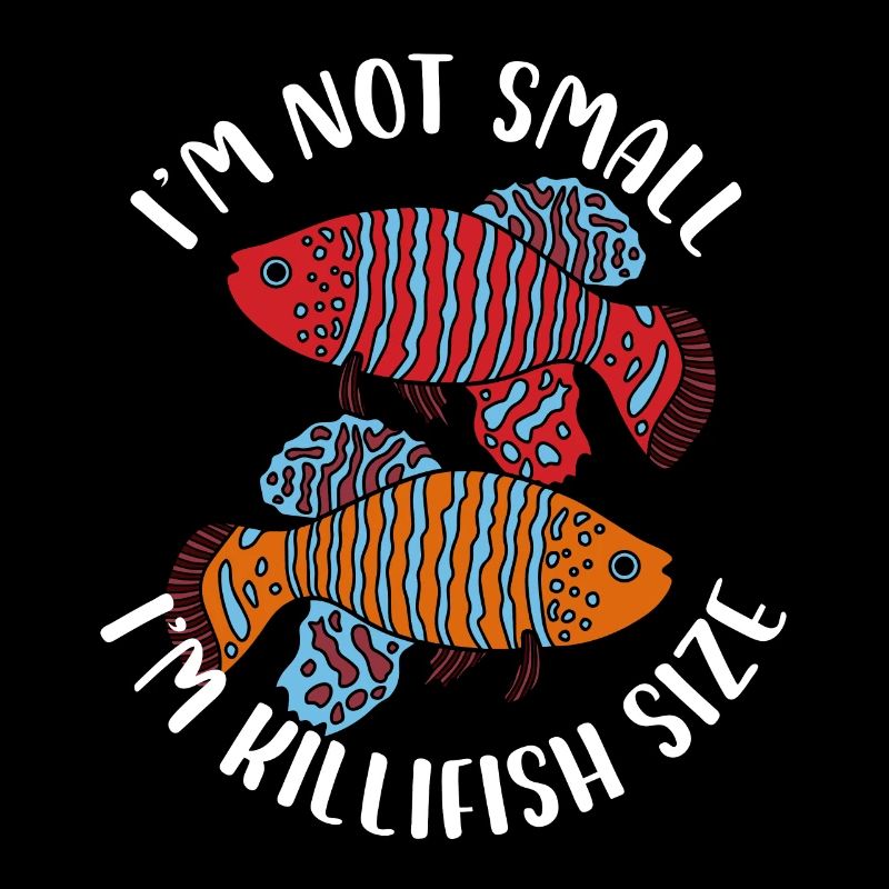 I'm Not Small I'm Killifish Size Aquarium Fish