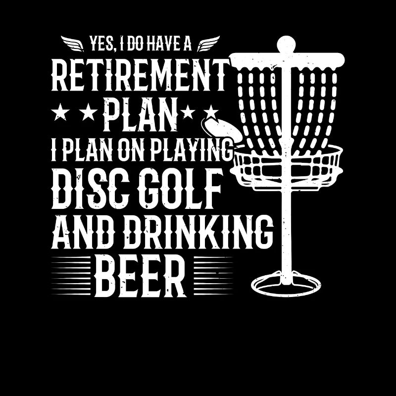 Yes I Do Have A Retirement Plan Disc Golf Player