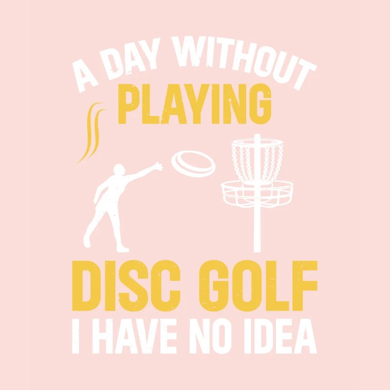 Disc Golfer - A Day Without Playing Disc Golf I Ha