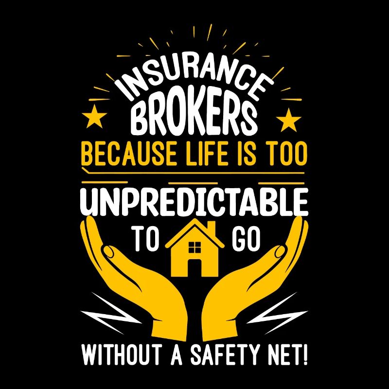 Insurance brokers: Because life is too unpredictab