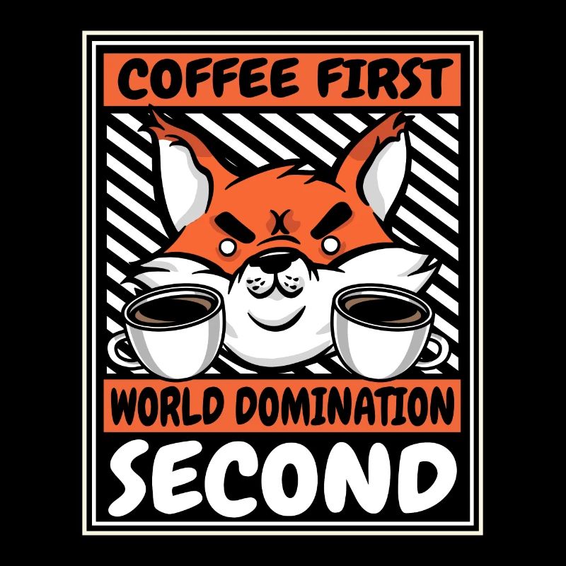 Coffee First Then World Domination Second Red Fox