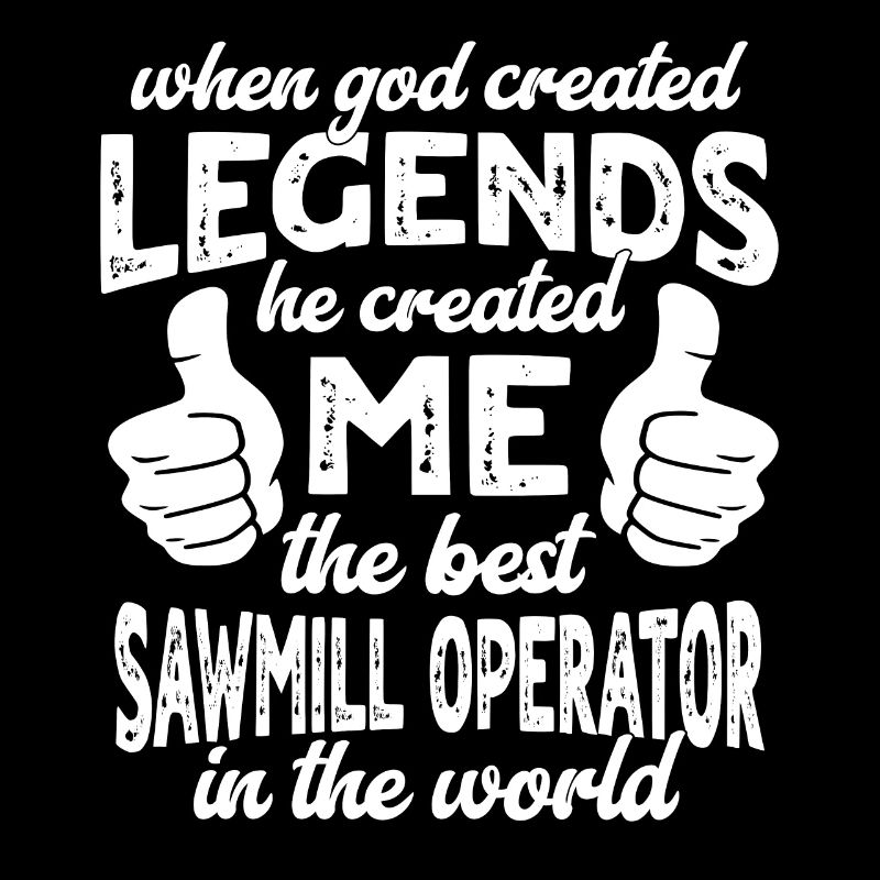 Best Sawmill Worker Legend