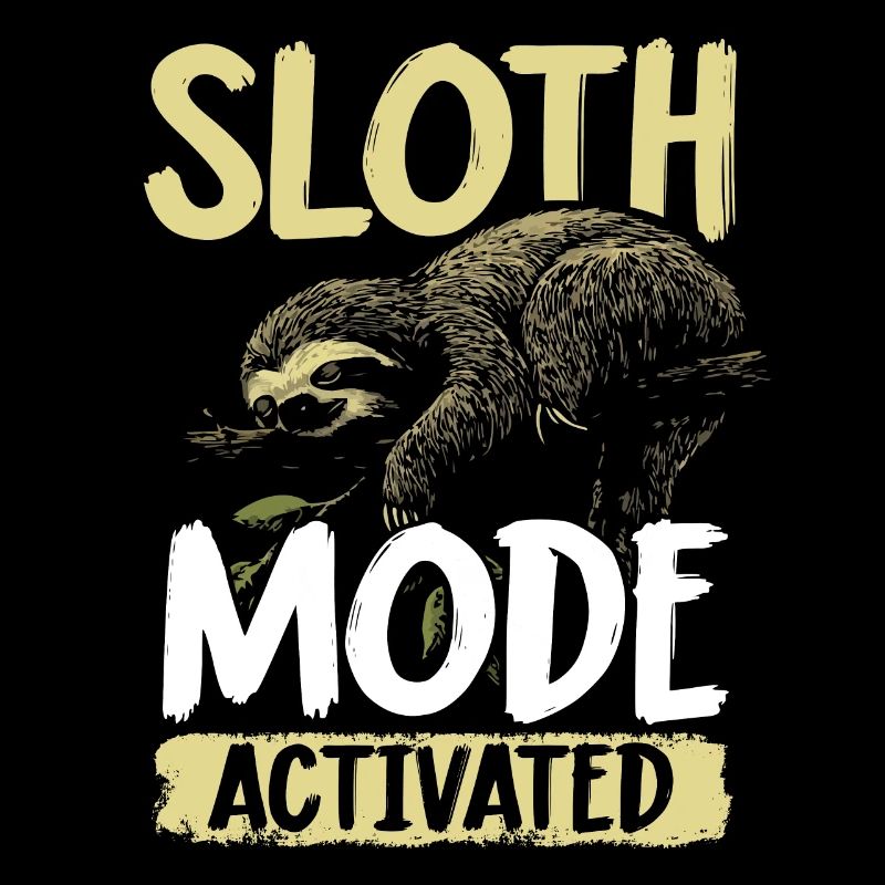 Sloth Mode: Activated Faultier Sloth