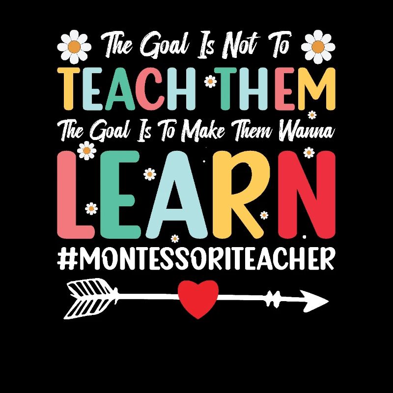 The goal is not to teach them