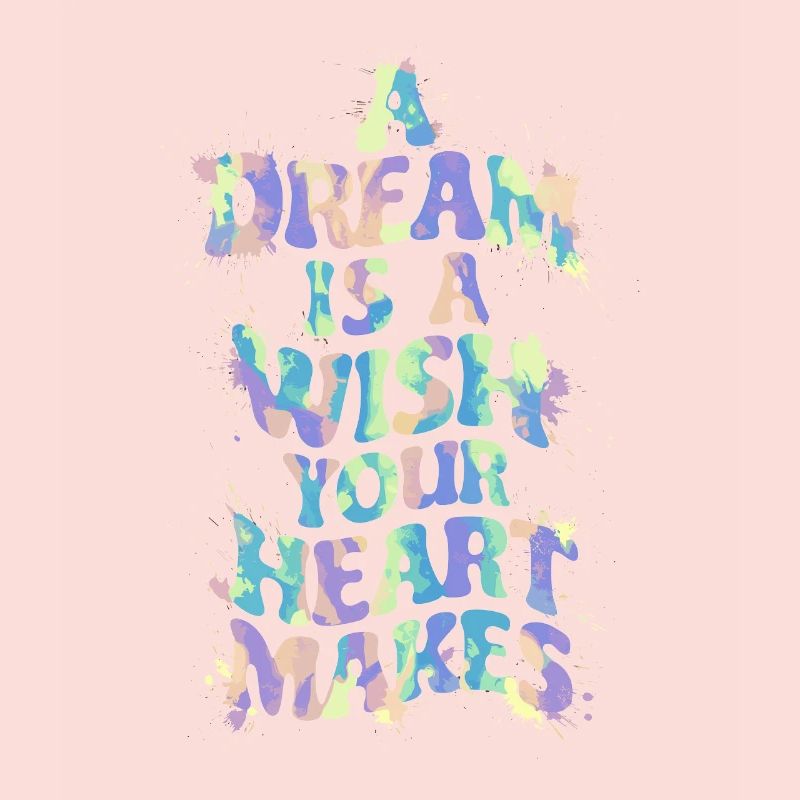 A dream is a wish that your heart makes
