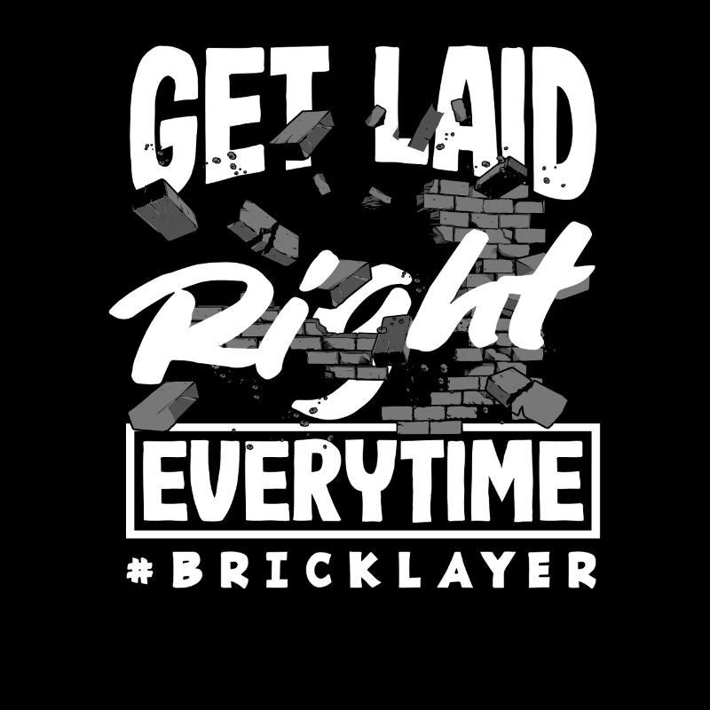 Bricklayers are always properly dismissed